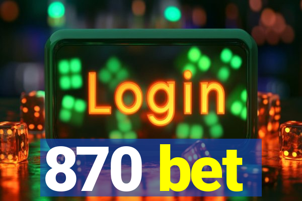 870 bet